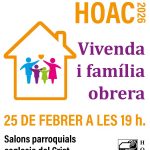 El proper dimecres 25 de febrer a les 19 h en els salons de la parròquia del Crist de La Vall d’Uixó la HOAC de Segorbe-Castelló hem organitzat una nova Trobada HOAC.